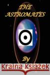The Astromates Ron, S. King 9781411620636 Lulu.com