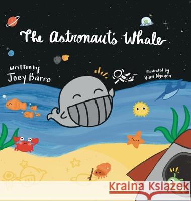 The Astronaut's Whale: (Mom's Choice Award Winner) Barro, Joey 9781977231765 Outskirts Press - książka