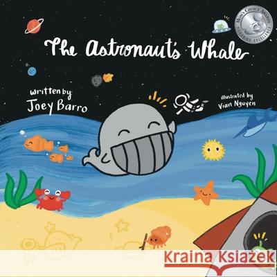 The Astronaut's Whale: (Mom's Choice Award Winner) Barro, Joey 9781977232076 Outskirts Press - książka