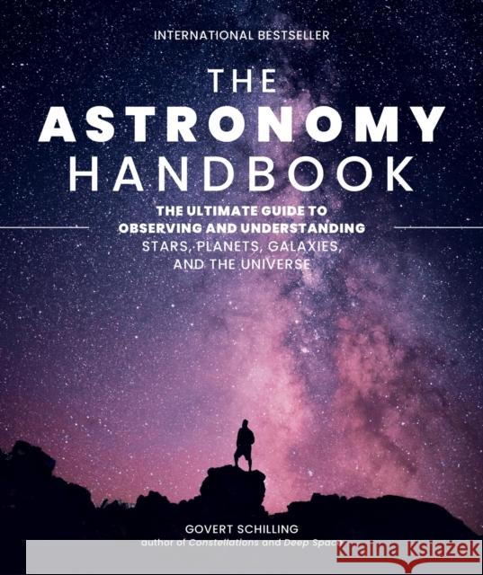 The Astronomy Handbook: The Ultimate Guide to Observing and Understanding Stars, Planets, Galaxies, and the Universe Govert Schilling 9780762486502 Running Press,U.S. - książka