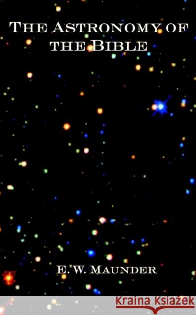 The Astronomy of the Bible Walter Maunder 9781932080599 Ross & Perry, - książka