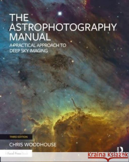 The Astrophotography Manual Chris Woodhouse 9781032601236 Taylor & Francis Ltd - książka