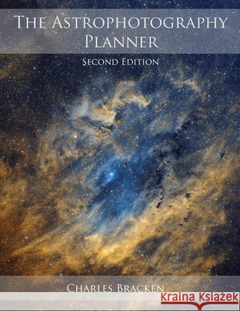 The Astrophotography Planner Charles Bracken   9780999470930 Deep-Sky Publishing - książka