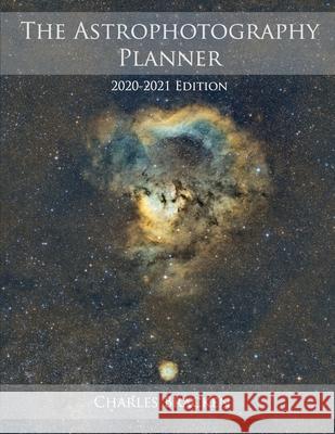 The Astrophotography Planner: 2020-2021 Edition Charles Bracken 9780999470923 Deep-Sky Publishing - książka