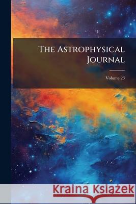 The Astrophysical Journal, Volume 23 Anonymous 9781144150400  - książka