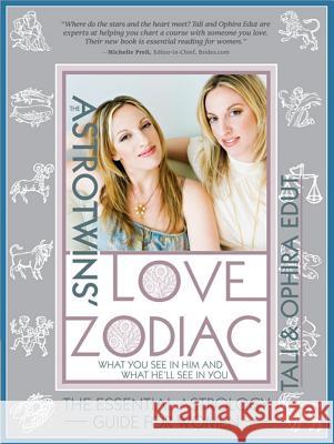 The Astrotwins' Love Zodiac: The Essential Astrology Guide for Women Tali Edut Ophira Edut 9781402213595 Sourcebooks Casablanca - książka