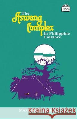 The Aswang Complex in Philippine Folklore Maximo D Ramos 9781544056531 Createspace Independent Publishing Platform - książka