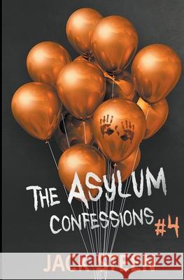 The Asylum Confessions #4 Steen Jack 9781987877427 Deathbed Publishing - książka