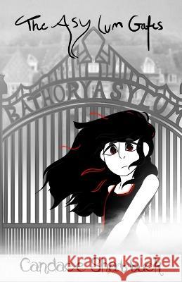 The Asylum Gates Candace Shattuck 9781960712011 Magyk's Craft Shop - książka