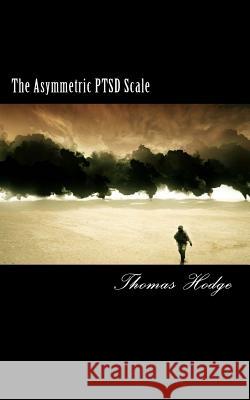 The Asymmetric PTSD Scale Hodge, Thomas 9781500381042 Createspace - książka