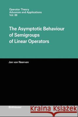 The Asymptotic Behaviour of Semigroups of Linear Operators Jan Van Neerven 9783034899444 Birkh User - książka