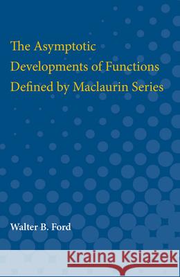 The Asymptotic Developments of Functions Defined by Maclaurin Series Walter Ford 9780472751402 University of Michigan Press - książka