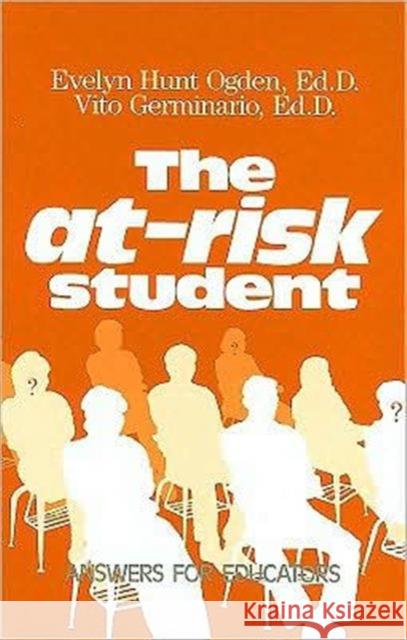 The At-Risk Student: Answers for Educators Ogden, Evelyn Hunt 9780877625735 Rowman & Littlefield Education - książka