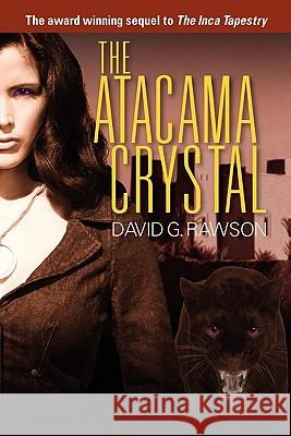 The Atacama Crystal David G. Rawson 9781609765620 Eloquent Books - książka
