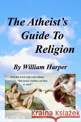 The Atheist's Guide To Religion Harper, William Sidney 9781477579183 Createspace - książka