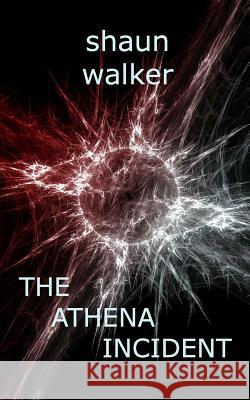 The Athena Incident MR Shaun Walker 9781494734374 Createspace - książka