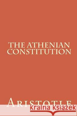 The Athenian Constitution Aristotle                                John Smith Frederic G. Kenyon 9781456337919 Createspace Independent Publishing Platform - książka