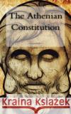 The Athenian Constitution Aristotle                                Frederic G. Kenyon 9781718918191 Createspace Independent Publishing Platform
