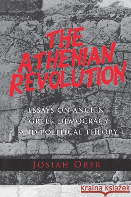 The Athenian Revolution: Essays on Ancient Greek Democracy and Political Theory Ober, Josiah 9780691001906 Princeton University Press - książka