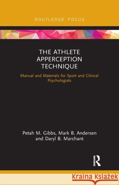 The Athlete Apperception Technique: Manual and Materials for Sport and Clinical Psychologists Petah M. Gibbs Mark B. Andersen Daryl B. Marchant 9780367407834 Routledge - książka