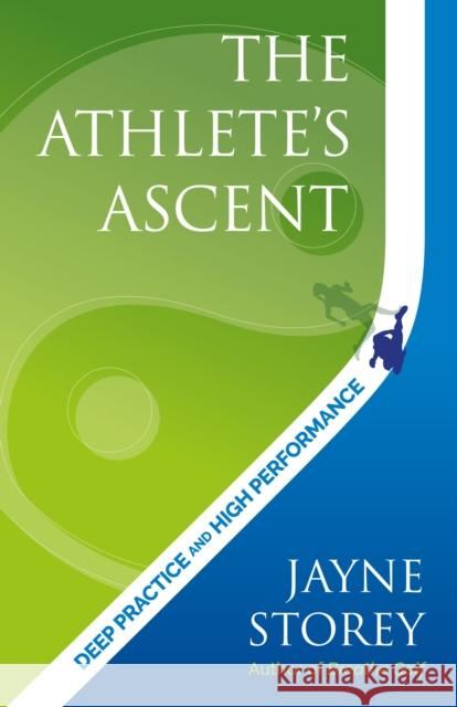 The Athlete’s Ascent: Deep practice and high performance Jayne Storey 9781781338452 Rethink Press - książka
