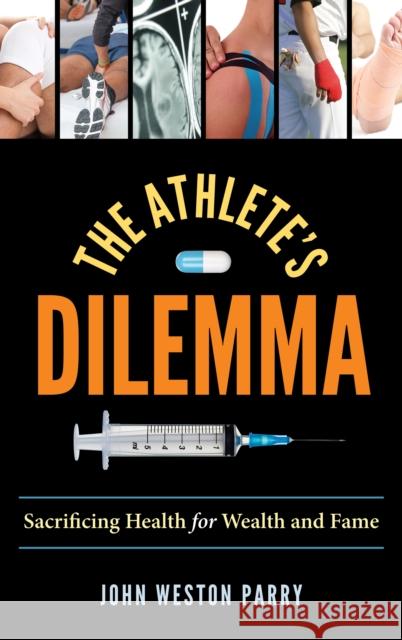 The Athlete's Dilemma: Sacrificing Health for Wealth and Fame John Weston Parry 9781442275409 Rowman & Littlefield Publishers - książka