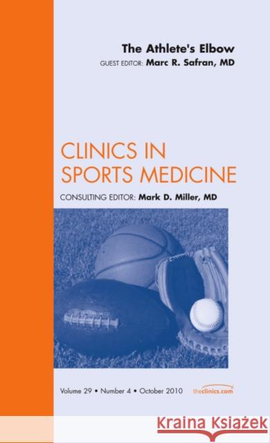 The Athlete's Elbow, an Issue of Clinics in Sports Medicine: Volume 29-4 Safran, Marc 9781437724981 W.B. Saunders Company - książka