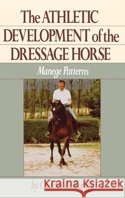 The Athletic Development of the Dressage Horse: Manege Patterns Charles de Kunffy Charles D 9780876058961 Howell Books - książka