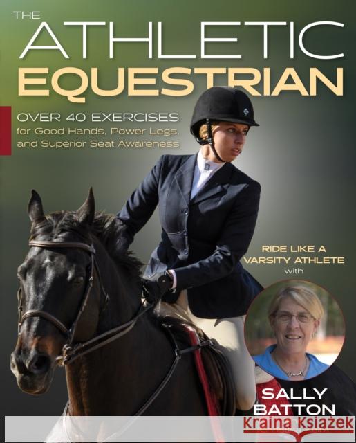 The Athletic Equestrian: Over 40 Exercises for Good Hands, Power Legs, and Superior Seat Awareness Sally Batton Christina Keim 9781646010516 Trafalgar Square Books - książka