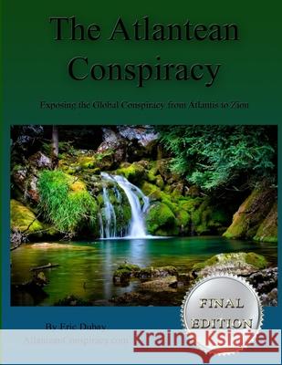 The Atlantean Conspiracy (Final Edition) Eric DuBay 9781304634399 Lulu.com - książka