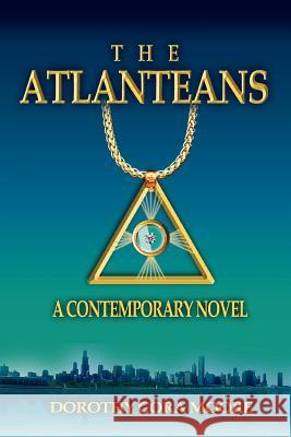 The Atlanteans: A Contemporary Novel Moore, Dorothy Cora 9780595330447 iUniverse - książka