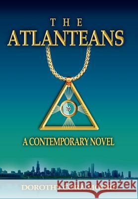 The Atlanteans: A Contemporary Novel Moore, Dorothy Cora 9780595667352 iUniverse - książka