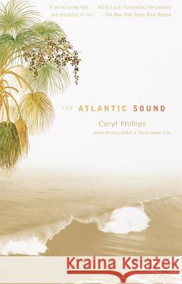 The Atlantic Sound Caryl Phillips 9780375701030 Vintage Books USA - książka