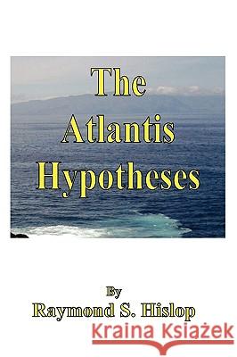 The Atlantis Hypotheses Raymond Hislop 9780955855740 Shieldcrest - książka