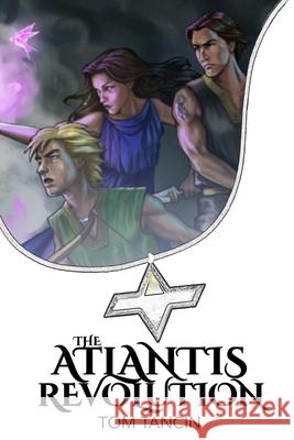 The Atlantis Revolution (The Complete Trilogy) Tancin, Tom 9781983500497 Createspace Independent Publishing Platform - książka