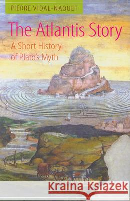 The Atlantis Story: A Short History of Plato's Myth Vidal-Naquet, Pierre 9780859898058 University of Exeter Press - książka