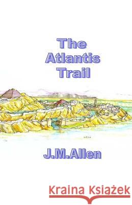 The Atlantis Trail J. M. Allen 9781500949013 Createspace - książka
