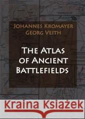 The Atlas of Ancient Battlefields Johannes Kromayer, Georg Veith 9788381781824 Napoleon V - książka