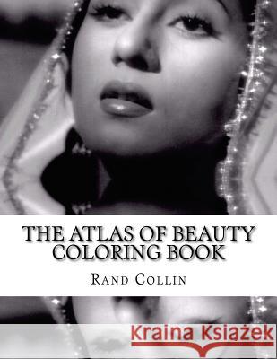 The Atlas of Beauty Coloring Book Rand Collin 9781545480786 Createspace Independent Publishing Platform - książka