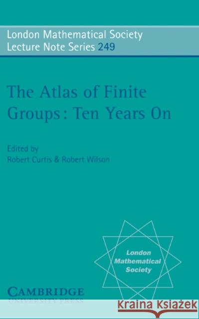 The Atlas of Finite Groups - Ten Years on Curtis, R. T. 9780521575874 Cambridge University Press - książka