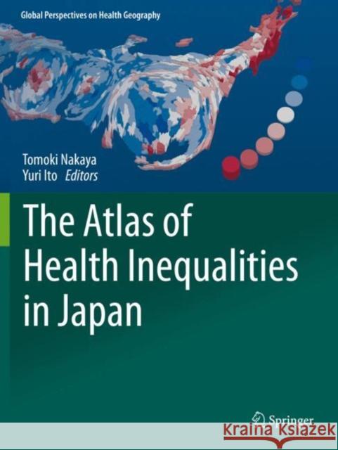 The Atlas of Health Inequalities in Japan Tomoki Nakaya Yuri Ito 9783030227098 Springer - książka