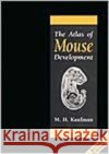 The Atlas of Mouse Development M. H. Kaufman Matthew H. Kaufman 9780124020351 Academic Press