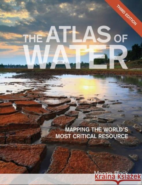 The Atlas of Water: Mapping the World's Most Critical Resource Maggie Black 9780520292031 University of California Press - książka