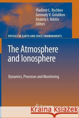 The Atmosphere and Ionosphere: Dynamics, Processes and Monitoring Bychkov, Vladimir 9789400732209 Springer - książka