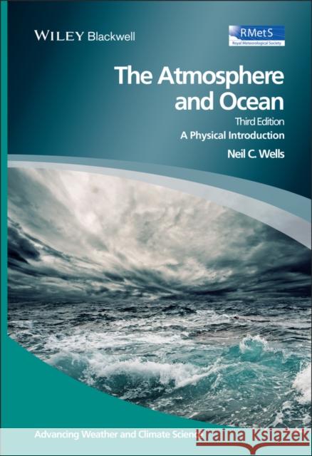 The Atmosphere and Ocean: A Physical Introduction, 3rd Edition Wells, Neil C. 9780470694695  - książka