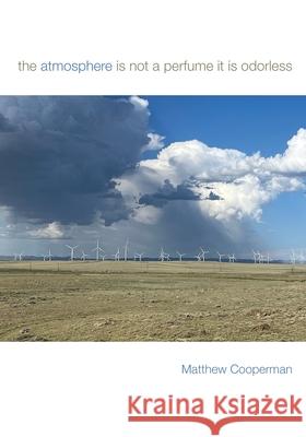 The atmosphere is not a perfume it is odorless Matthew Cooperman 9781643174600 Parlor Press - książka