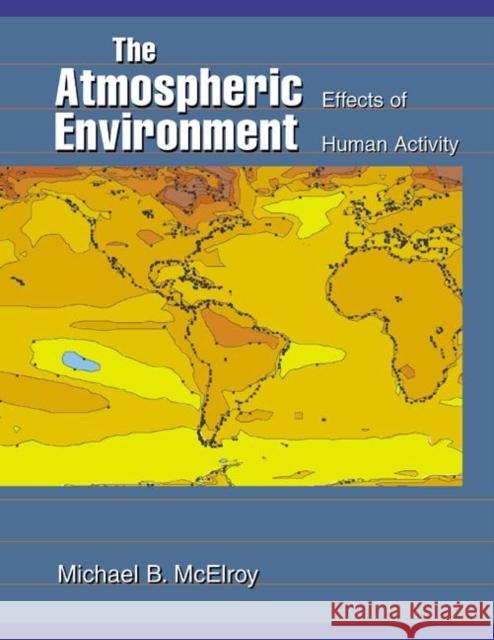 The Atmospheric Environment: Effects of Human Activity McElroy, Michael B. 9780691006918 Princeton University Press - książka