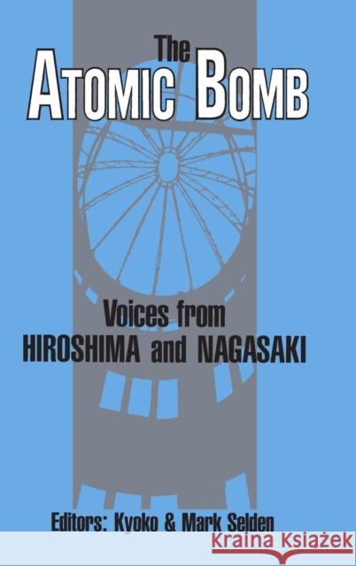 The Atomic Bomb: Voices from Hiroshima and Nagasaki: Voices from Hiroshima and Nagasaki Selden, Kyoko Iriye 9780873325561 M.E. Sharpe - książka