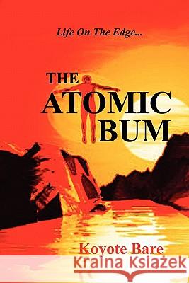 The Atomic Bum Koyote Bare 9781449512170 Createspace - książka