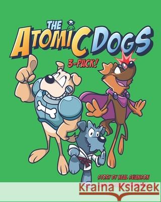 The Atomic Dogs 3 Pack Neal Swanson Dante Banuelos 9780997138856 Wear Cupcakes, LLC - książka